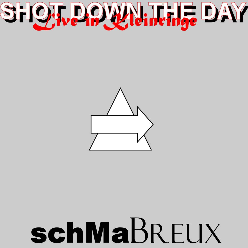 Schmabreux - Shot Down The Day - Live In Kleinringe